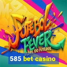 585 bet casino